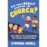 Did This Really Happen in Church?: True Stories of the Craziness That Can Only Happen in Church