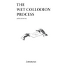 The Wet Collodion Process