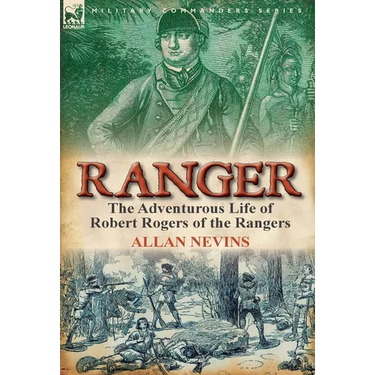 Ranger: the Adventurous Life of Robert Rogers of the Rangers