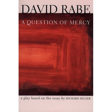 A Question of Mercy: A Play Based on the Essay by Richard Selzer