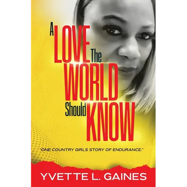 A Love The World Should Know: One country girls story of endurance.