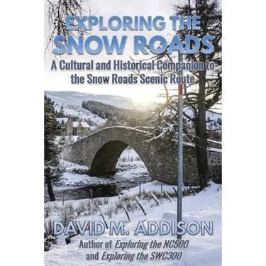 Exploring the Snow Roads: A Cultural and Historical Companion to the Snow Roads Scenic Route