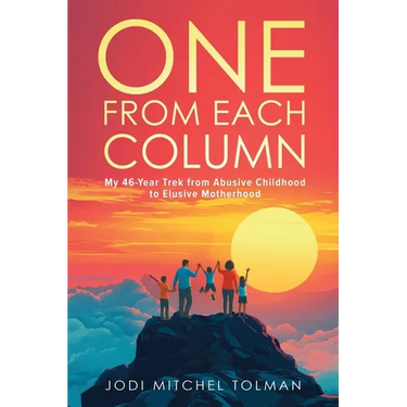 One from Each Column: My 46-Year Trek from Abusive Childhood to Elusive Motherhood