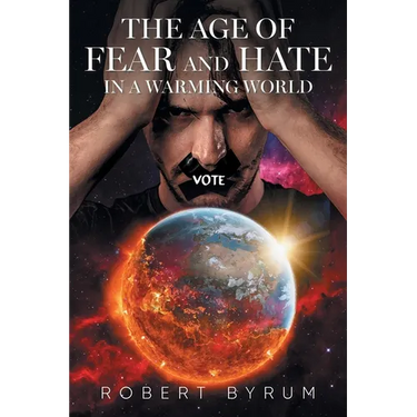 The Age of Fear and Hate in a Warming World