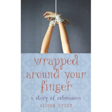 Wrapped Around Your Finger: A Story of Submission
