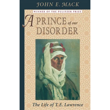 A Prince of Our Disorder: The Life of T. E. Lawrence