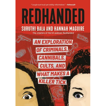 Redhanded: An Exploration of Criminals, Cannibals, Cults, and What Makes a Killer Tick