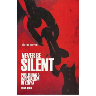 Never Be Silent: Publishing and Imperialism 1884-1963