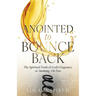 ANOINTED to BOUNCE BACK: The Spiritual Truth of God's Fragrance (or Anointing) On You.