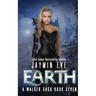 Earth: A Walker Saga Book Seven