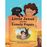 Little Jesus and the Lonely Puppy: The Little Jesus Chronicles