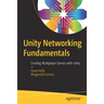 Unity Networking Fundamentals: Creating Multiplayer Games with Unity