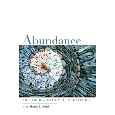 Abundance: The Archaeology of Plenitude