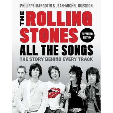 The Rolling Stones All the Songs Expanded Edition: The Story Behind Every Track