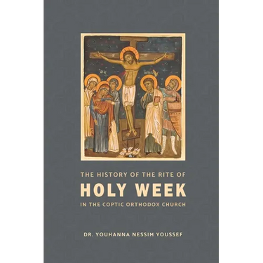 The History of the Rite of the Holy Week in the Coptic Church