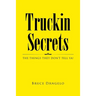 Truckin Secrets: The Things They Don't Tell Ya!