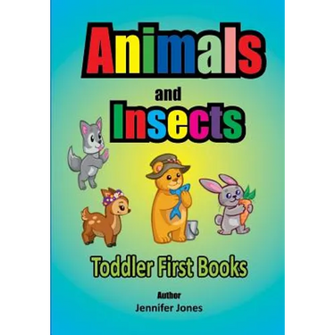 Toddler First Books: Animals and Insects