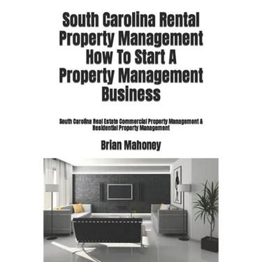 South Carolina Rental Property Management How To Start A Property Management Business: South Carolina Real Estate Commercial Property Management & Res