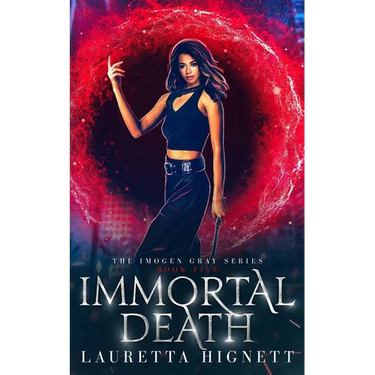 Immortal Death: A Fun Fast-Paced Urban Fantasy: The Imogen Gray Series Book Five