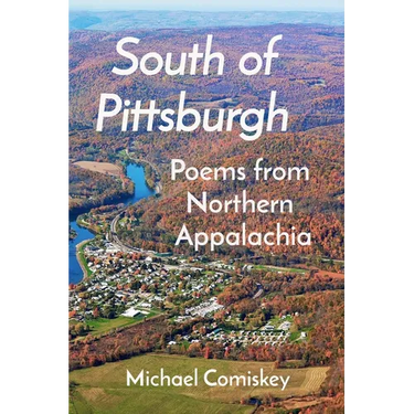 South Of Pittsburgh: Poems from Northern Appalachia