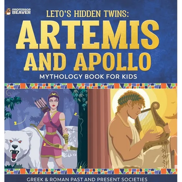 Leto's Hidden Twins Artemis and Apollo - Mythology Book for Kids Greek & Roman Past and Present Societies