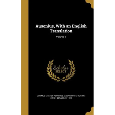 Ausonius, With an English Translation; Volume 1