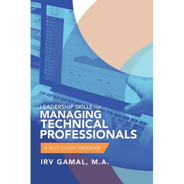 Leadership Skills for Managing Technical Professionals: A Self-Study Program
