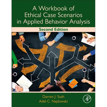 A Workbook of Ethical Case Scenarios in Applied Behavior Analysis