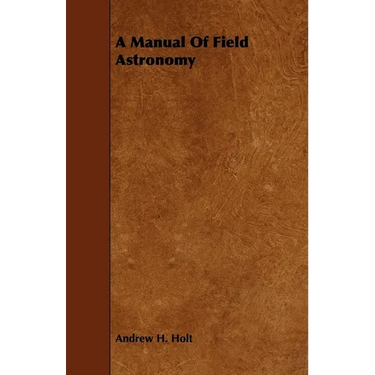 A Manual of Field Astronomy