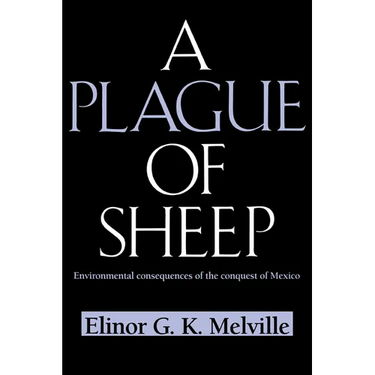 A Plague of Sheep: Environmental Consequences of the Conquest of Mexico