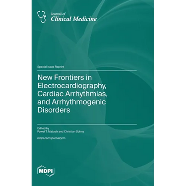 New Frontiers in Electrocardiography, Cardiac Arrhythmias, and Arrhythmogenic Disorders