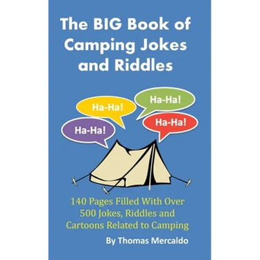 The BIG Book of Camping Jokes and Riddles: 140 Pages Filled With Over 500 Jokes Related to Camping
