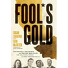 Fool's Gold: The Radicals, Con Artists, and Traitors Who Killed the California Dream and Now Threaten Us All