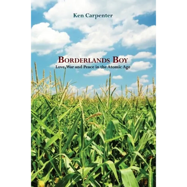 Borderlands Boy: Love, War and Peace in the Atomic Age