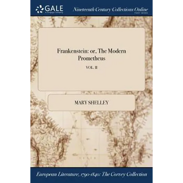 Frankenstein: or, The Modern Prometheus; VOL. II