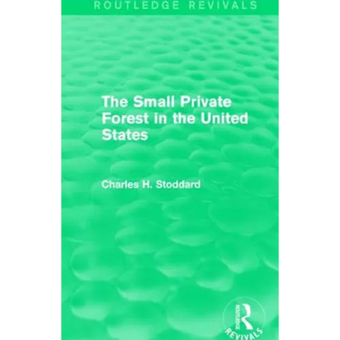 The Small Private Forest in the United States (Routledge Revivals)