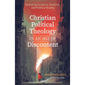 Christian Political Theology in an Age of Discontent: Mediating Scripture, Doctrine, and Political Reality