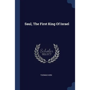 Saul, The First King Of Israel