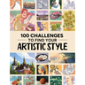 100 Challenges to Find Your Artistic Style