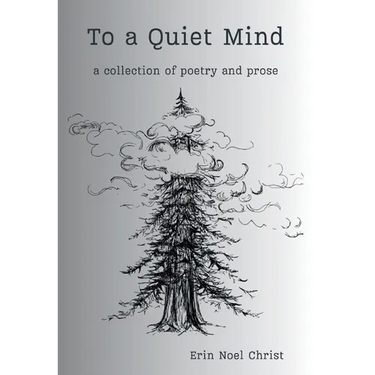 To a Quiet Mind: a collection of poetry and prose