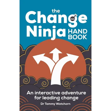 The Change Ninja Handbook: An Interactive Adventure for Leading Change