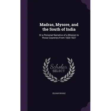 Madras, Mysore, and the South of India: Or a Personal Narrative of a Mission to Those Countries From 1820-1827