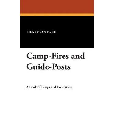 Camp-Fires and Guide-Posts: A Book of Essays and Excursions