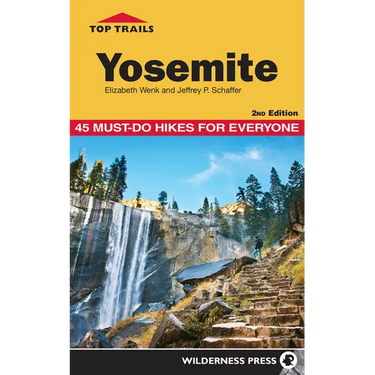 Top Trails: Yosemite: 45 Must-Do Hikes for Everyone