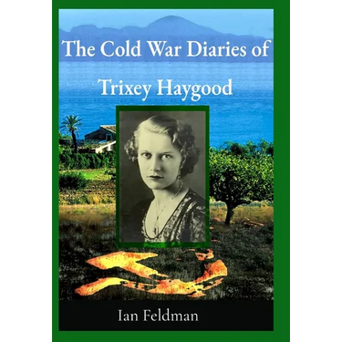 The Cold War Diaries of Trixey Haygood