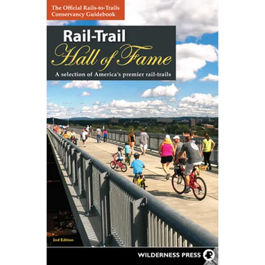 Rail-Trail Hall of Fame: A Selection of America's Premier Rail-Trails