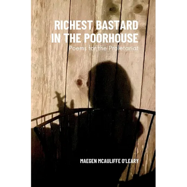 Richest Bastard in the Poorhouse: Poems for the Proletariat