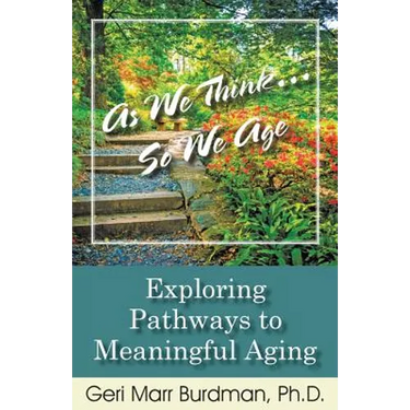 As We Think... So We Age-Exploring Pathways to Meaningful Aging