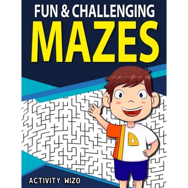 Fun & Challenging Mazes: Fun-Filled Problem-Solving Exercises for Kids Ages 8-12