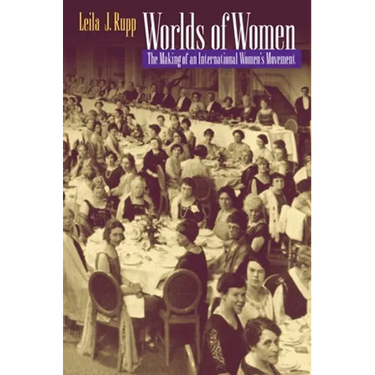 Worlds of Women: The Making of an International Women's Movement